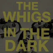 CD - The Whigs - In The Dark - gatefold card sleeve
