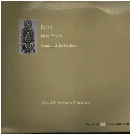 The Whikehart Chorale - Kodaly: Missa Brevis/ Jesus And The Traders