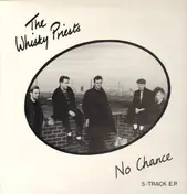 The Whisky Priests - No Chance