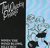 The Whisky Priests - When The Wind Blows, Billy Boy
