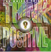The Whisky Priests - Think Positive!