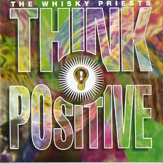 The Whisky Priests - Think Positive!