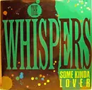 12inch Vinyl Single - The Whispers - Some Kinda Lover