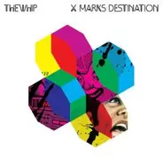 The Whip - X Marks Destination