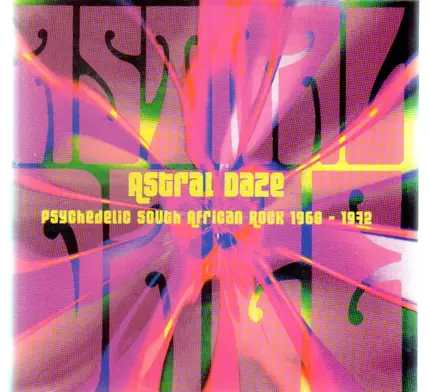 The Whip, The Invaders, Hawk a.o. - Astral Daze - Psychedelic South African Rock 1968-1972