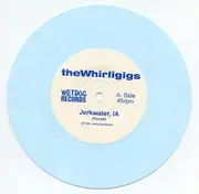 7inch Vinyl Single - The Whirligigs - Jerkwater, IA / My Favorite Song - Light Blue