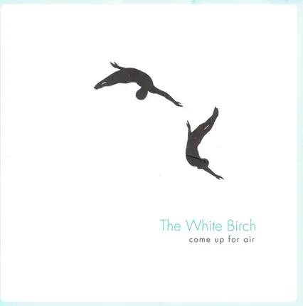 The White Birch - Come Up for Air
