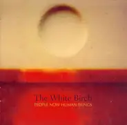 The White Birch - People Now Human Beings