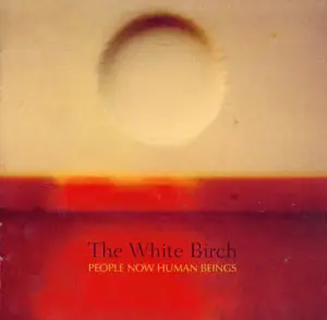 The White Birch - People Now Human Beings