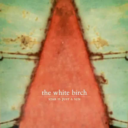 The White Birch - Star Is Just a Sun