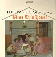 The White Sisters - Bless This House