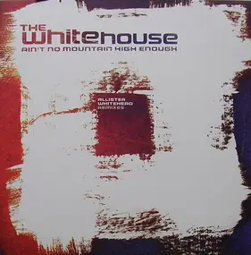 Whitehouse - Ain't No Mountain High Enough (Allister Whitehead Remixes)