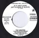 7inch Vinyl Single - The Whites - If It Ain't Love (Let's Leave It Alone)