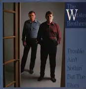 LP - The Whitstein Brothers - Trouble Ain't Nothin' But The Blues