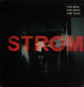 The WHO THE WHAT THE YEAH - Strom