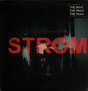 The Who The What The Yeah - Strom