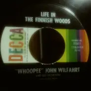 The "Whoopee" John Wilfahrt Orchestra - Life In The Finnish Woods