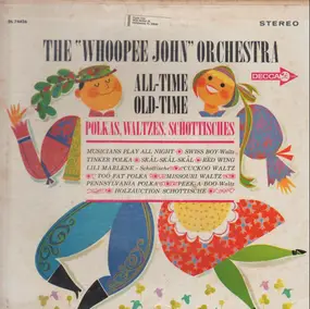 The "Whoopee" John Wilfahrt Orchestra - All-Time Old-Time Polkas, Waltzes, Schottisches