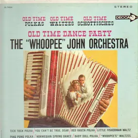 The "Whoopee" John Wilfahrt Orchestra - Old Time Dance Party