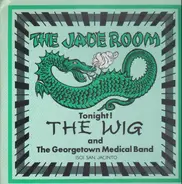 The Wig / The Georgetown Medical Band - Live At The Jade Room