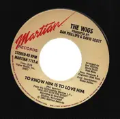 The Wigs - To Know Him... Is To Love Him