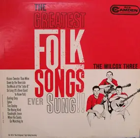 The Wilcox Three - The Greatest Folk Songs Ever Sung!!