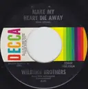 7inch Vinyl Single - The Wilburn Brothers - Make My Heart Die Away