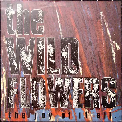 The Wild Flowers - The Joy of It All