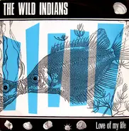 The Wild Indians - Love Of My Life