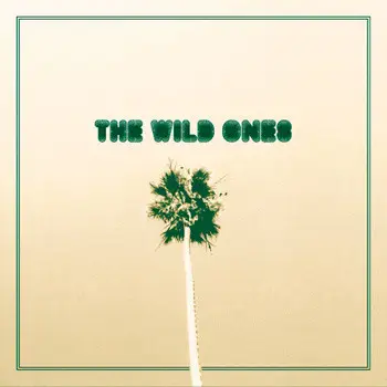 The Wild Ones - Day Drunk ​/ ​Come Around