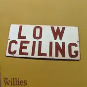 The Willies - Low Ceiling
