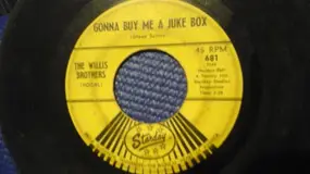 The Willis Brothers - Gonna Buy Me A Juke Box / Give Me 40 Acres (To Turn This Rig Around)