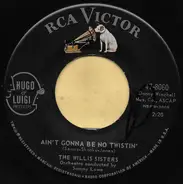 The Willis Sisters - Ain't Gonna Be No Twistin'
