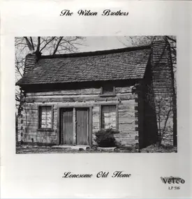 The Wilson Brothers - Lonesome Old Home