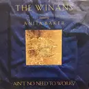 7inch Vinyl Single - The Winans Featuring Anita Baker - Ain't No Need To Worry