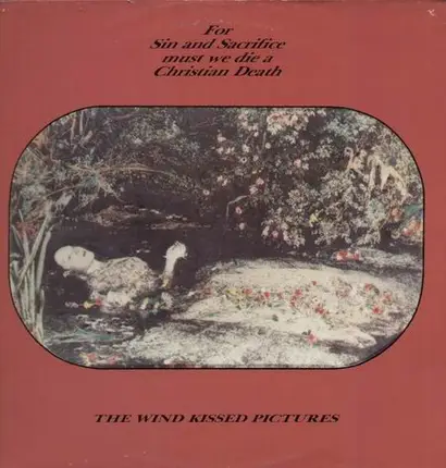 The Wind Kissed Pictures / Christian Death - For Sin and Sacrifice We Must Die A Christian Death