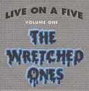 7inch Vinyl Single - The Wretched Ones - Live On A Five - Volume 1