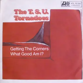 The T.S.U. Toronadoes - Getting The Corners / What Good Am I?