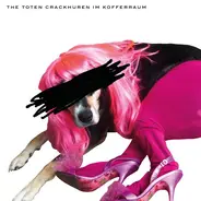 The Toten Crackhuren Im Kofferraum - Bitchlifecrisis