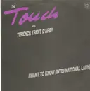 12'' - The Touch, with Terence Trent D'arby - I Want To Know (International Lady)