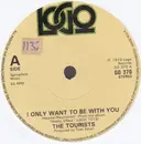 7inch Vinyl Single - The Tourists - I Only Want To Be With You - Solid centre