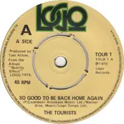 7inch Vinyl Single - The Tourists - So Good To Be Back Home Again - Knockout Centre, Paper Labels