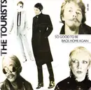 7inch Vinyl Single - The Tourists - So Good To Be Back Home Again