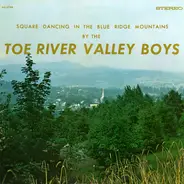 The Toe River Valley Boys - Square Dancing In The Blue Ridge Mountains