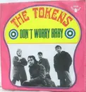 7inch Vinyl Single - The Tokens - Don't Worry Baby