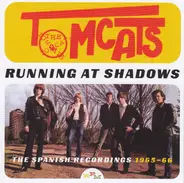 The Tomcats, The Second Thoughts - Running At Shadows: The Spanish Recordings 1965-66