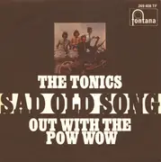 7inch Vinyl Single - The Tonics - Sad Old Song / Out With The Pow Wow
