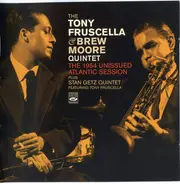 The Tony Fruscella & Brew Moore Quintet - The 1954 Unissued Atlantic Session
