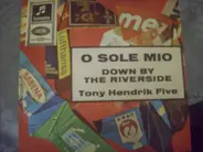 The Tony Hendrik Five - Down By The Riverside / O Sole Mio
