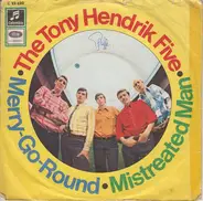 The Tony Hendrik Five - Merry-Go-Round / Mistreated Man